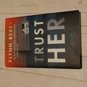 Trust Her Adult Novel Fiction Thriller Suspense Book By Flynn Berry